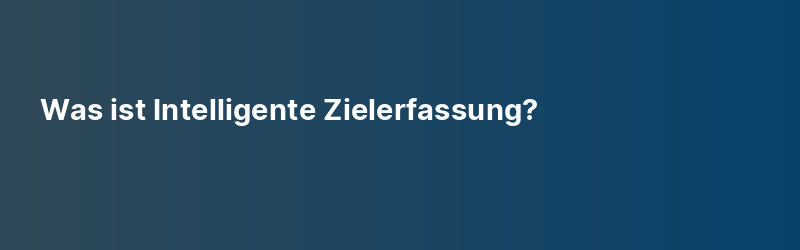 Was ist Intelligente Zielerfassung?